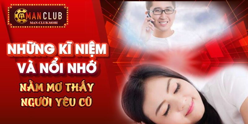 "Những Kỷ Niệm Và Nỗi Nhớ: Nằm Mơ Thấy Người Yêu Cũ