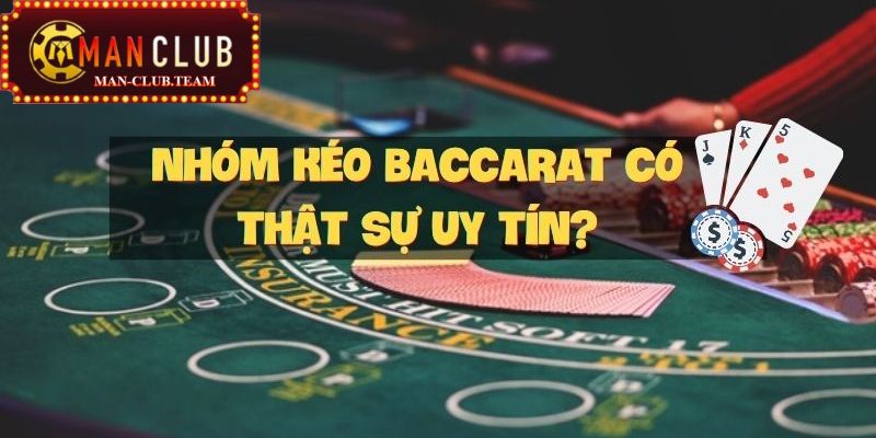 Các nhóm kéo Baccarat có thực sự hoạt động uy tín?