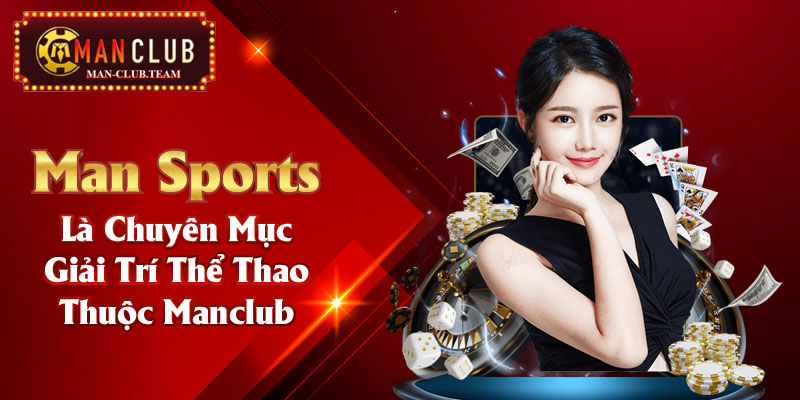 Man Sports là chuyên mục giải trí thể thao thuộc Manclub