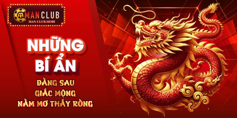 Những Bí Mật Đằng Sau Giấc Mộng Nằm Mơ Thấy Rồng