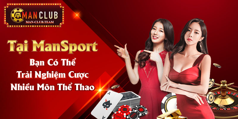 Tại ManSport bạn có thể trải nghiệm cược nhiều môn thể thao